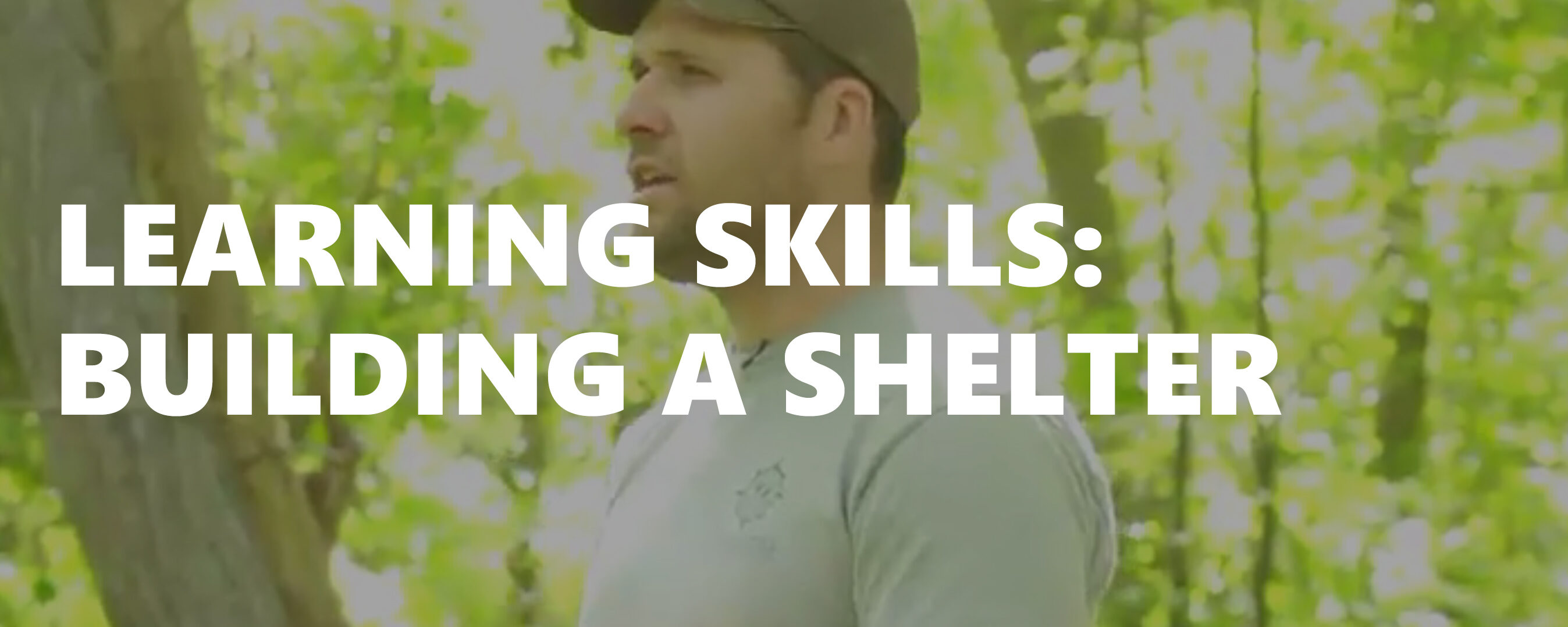 Learning Skills: Building a Shelter