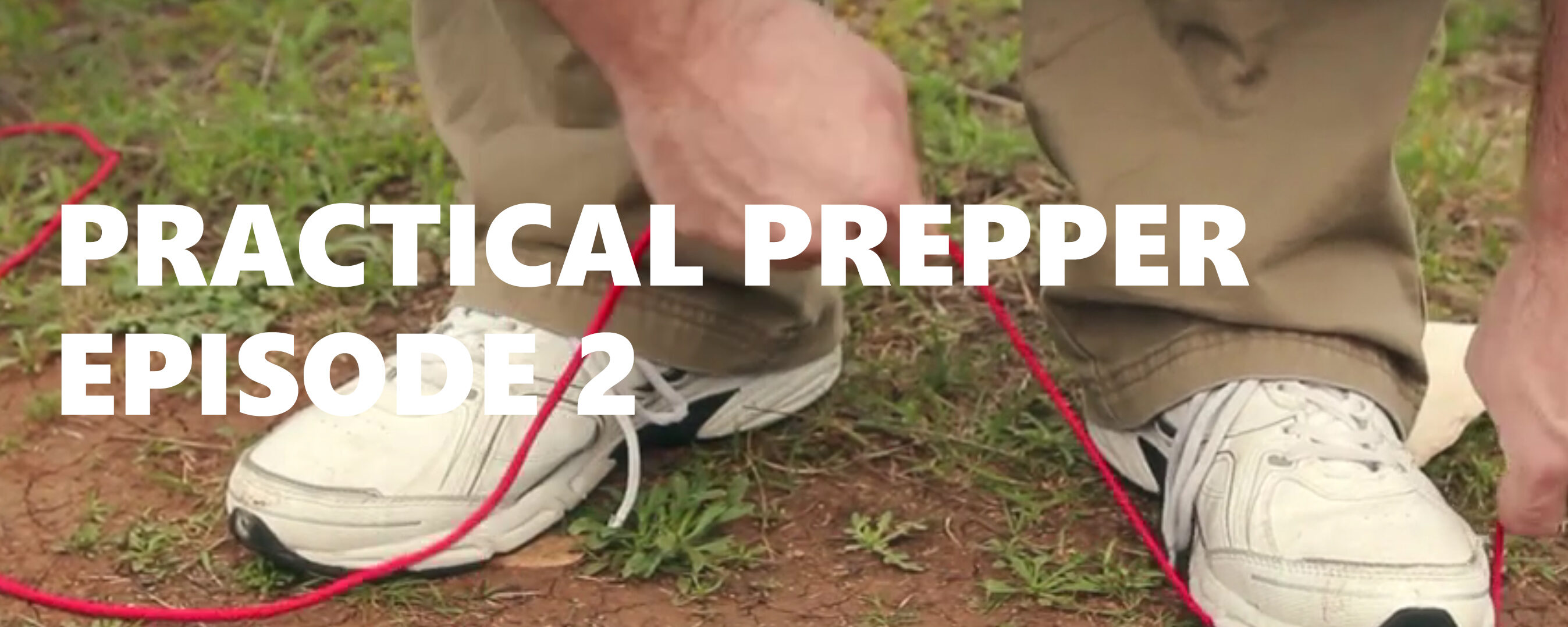Practical Prepper Episode 2