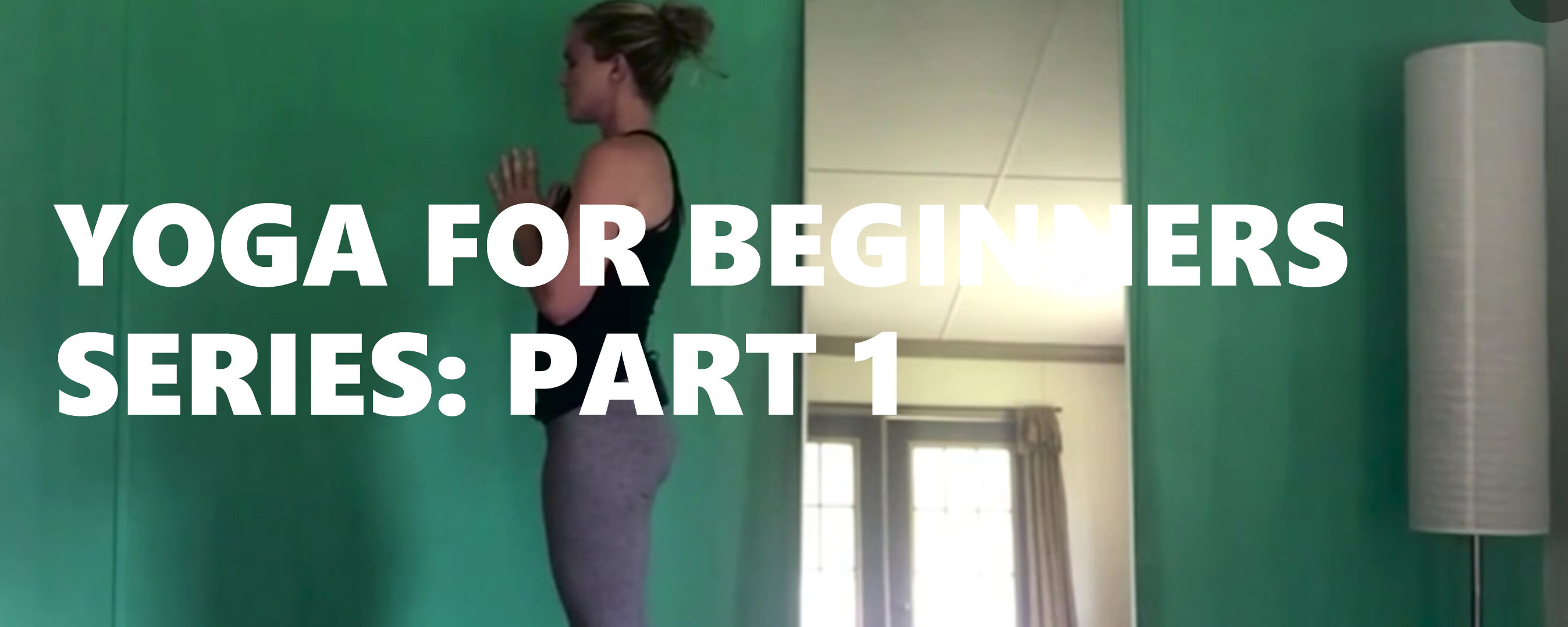 Yoga for Beginners Series: Part 1